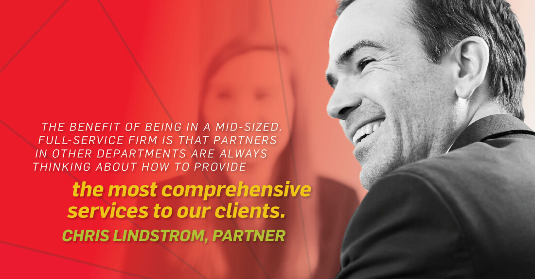 A lot of firms our size often have a dominant practice area, which makes it harder for clients to access the expertise they need across different disciplines. Our practice areas are equally strong across the firm. That's an advantage for Nutter attorneys and their clients. Chris Lindstrom, Partner