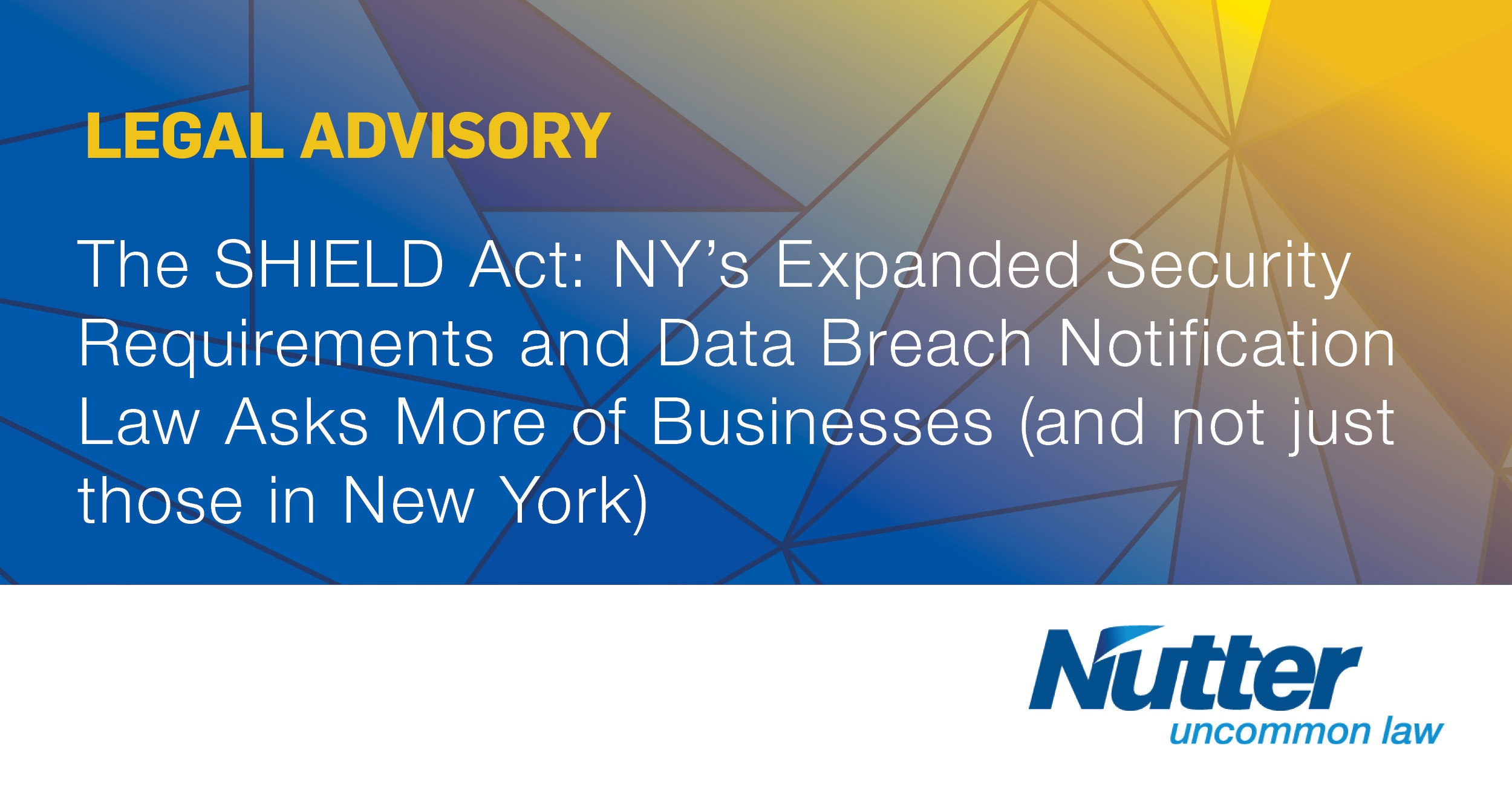 The SHIELD Act: NY’s Expanded Security Requirements and Data Breach ...