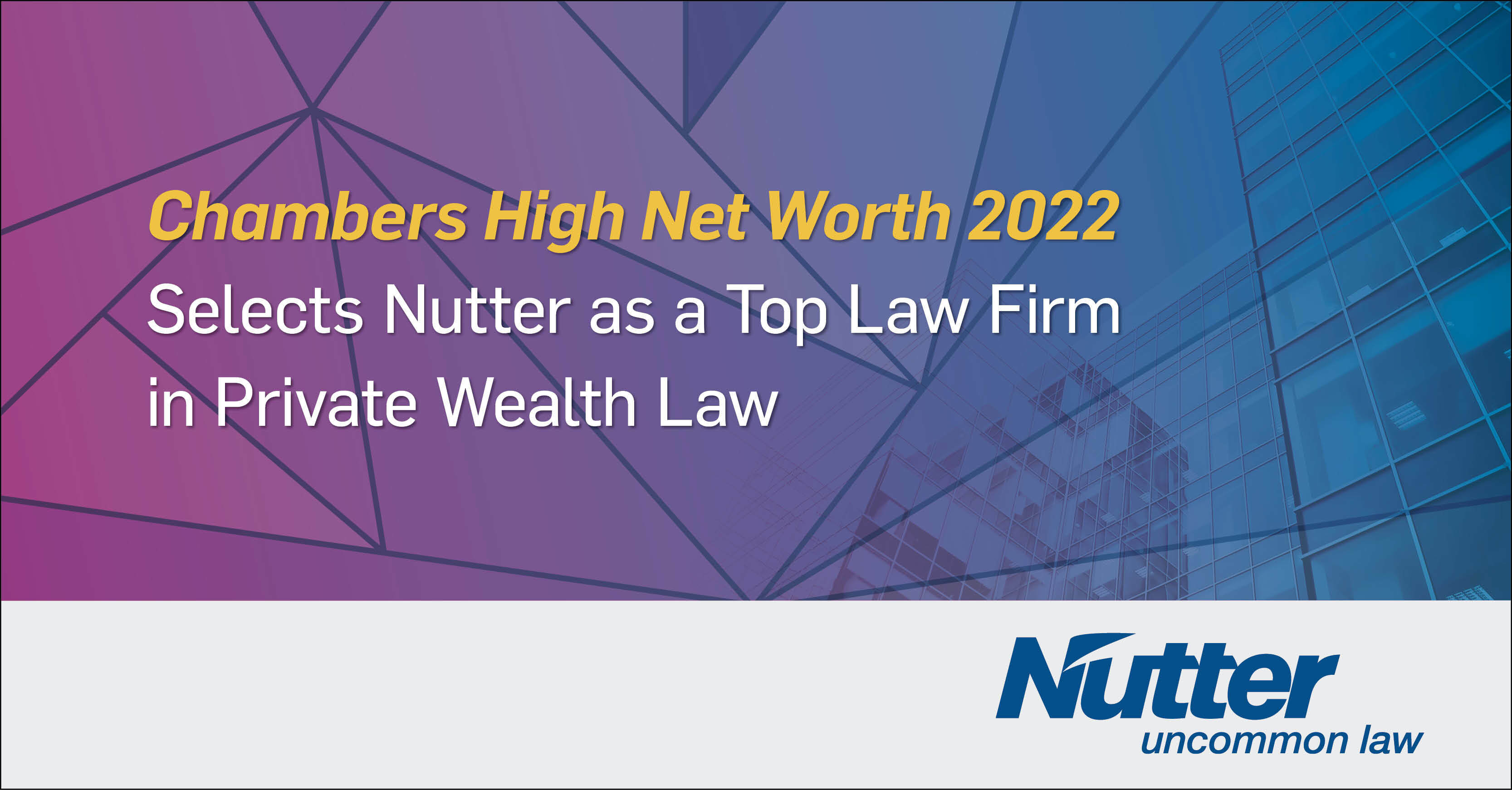 Chambers High Net Worth 2022 Selects Nutter as a Top Law Firm in Private Wealth Law Nutter