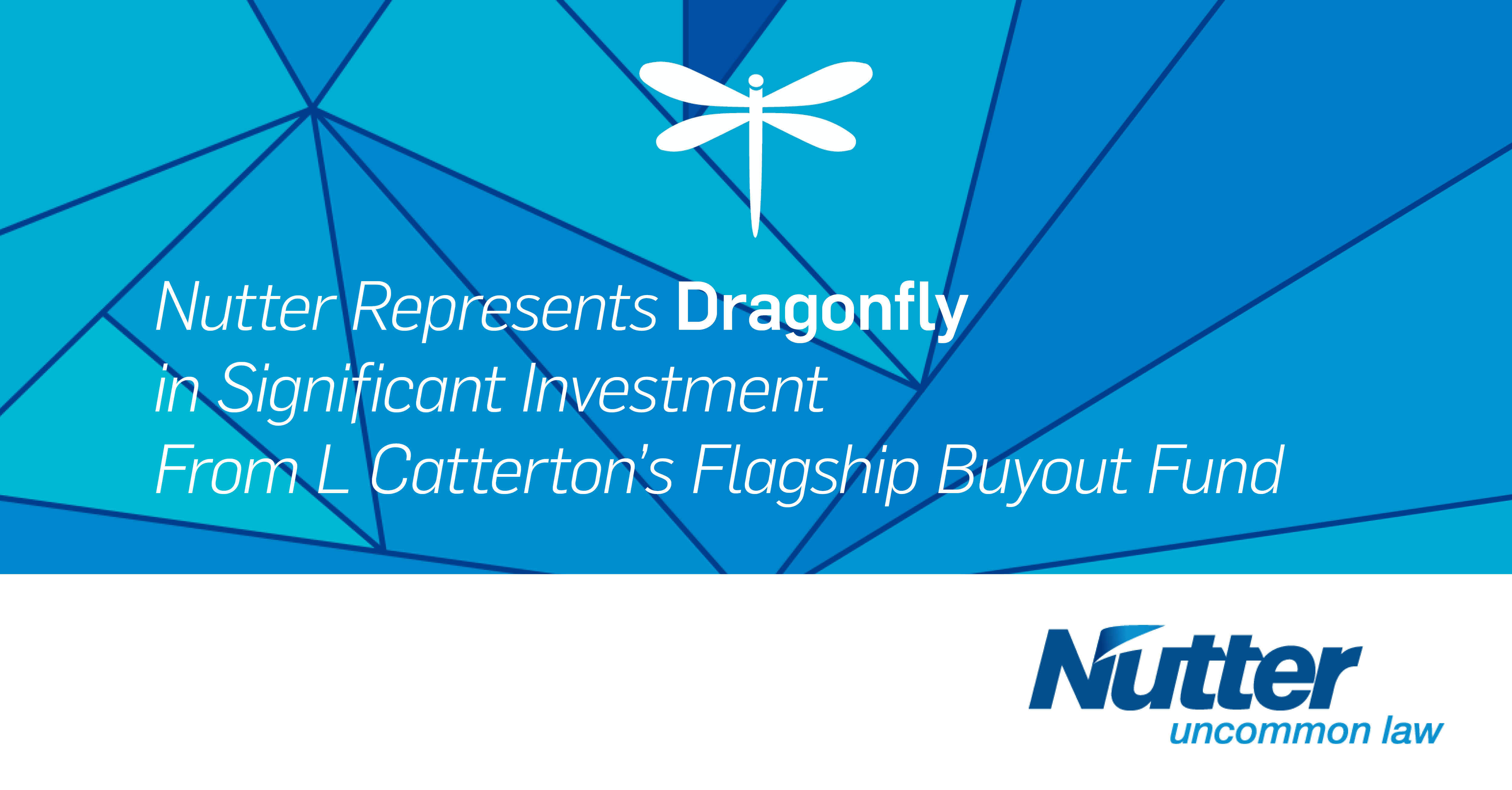 Nutter Represents Dragonfly in Significant Investment From L Catterton