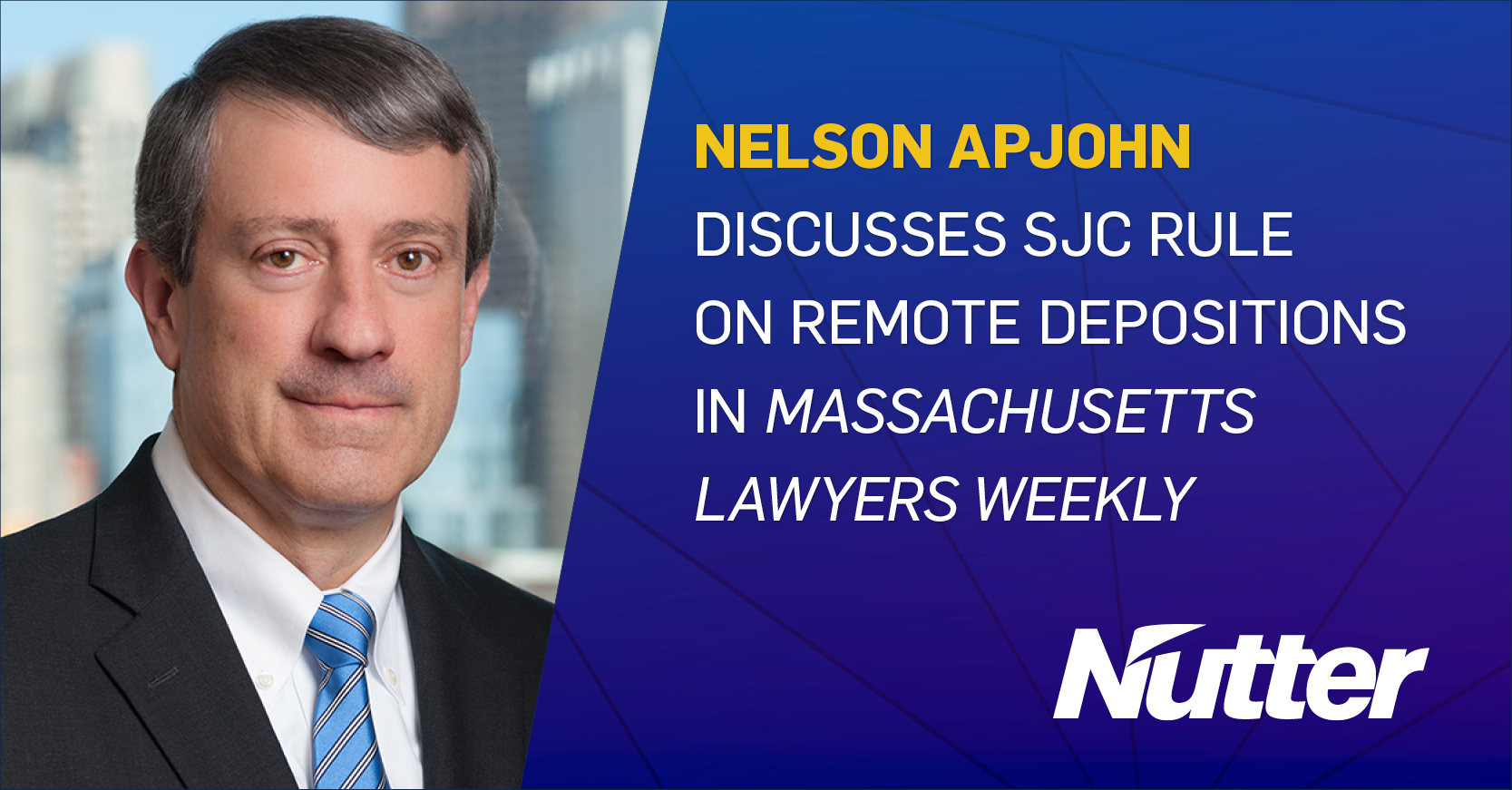 Nelson Apjohn Discusses SJC Rule on Remote Depositions in Massachusetts Lawyers Weekly Nutter