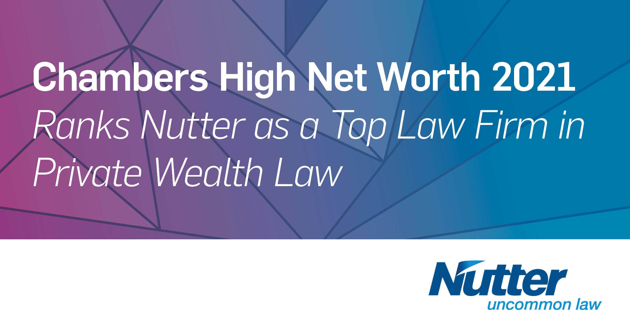 Chambers High Net Worth 2021 Ranks Nutter as a Top Law Firm in Private Wealth Law Nutter